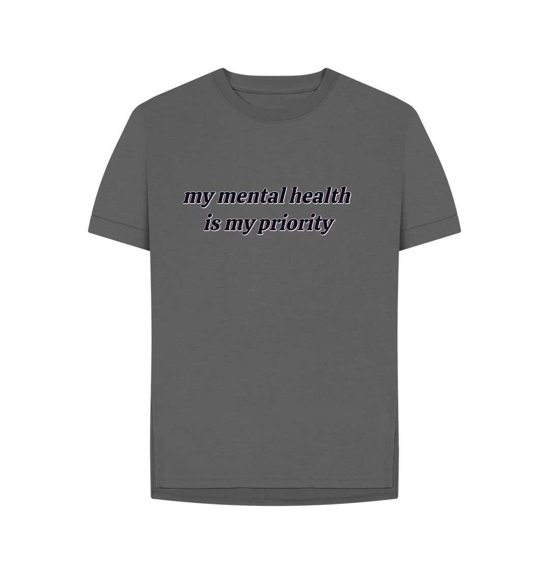 Slate Grey Organic Cotton my mental helath is my priority Women's Relaxed T-Shirt