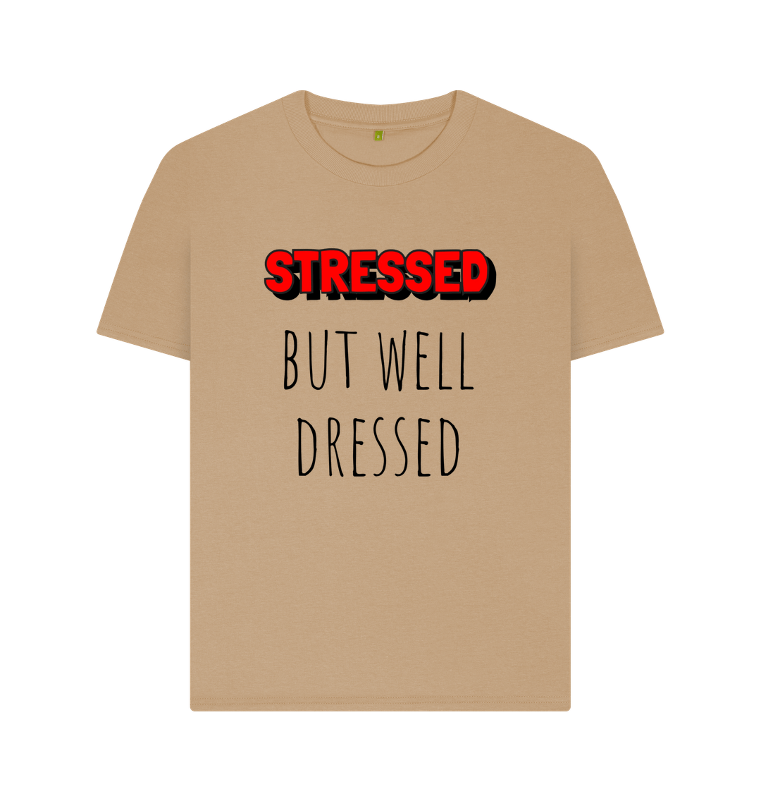 Sand Organic Cotton Stressed but Well Dressed Women's T-Shirt