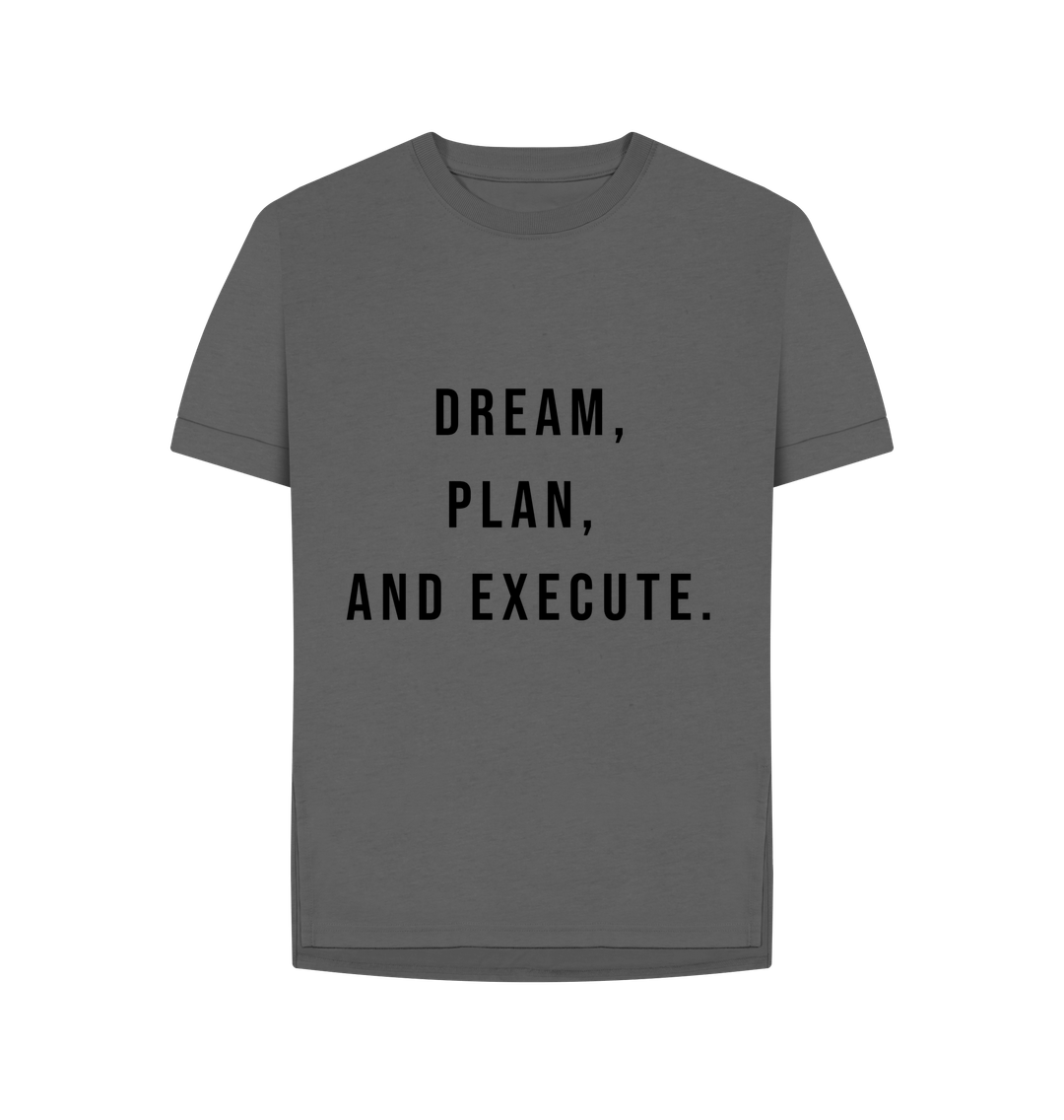 Slate Grey Organic Cotton Woman's Dream, Plan, and Execute T-Shirt
