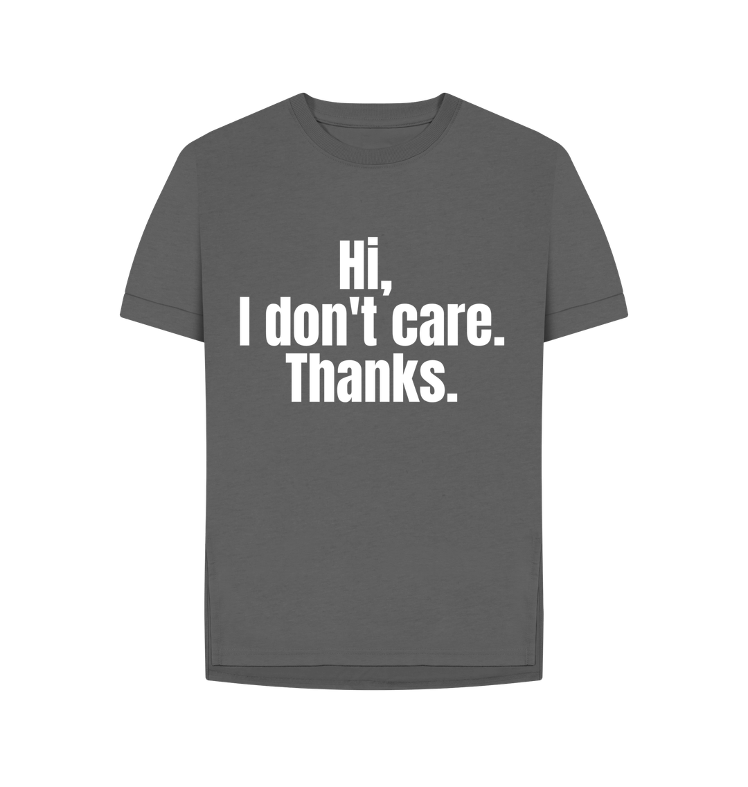 Slate Grey Organic Cotton Hi, I don't care. Thanks. Women's T-Shirt
