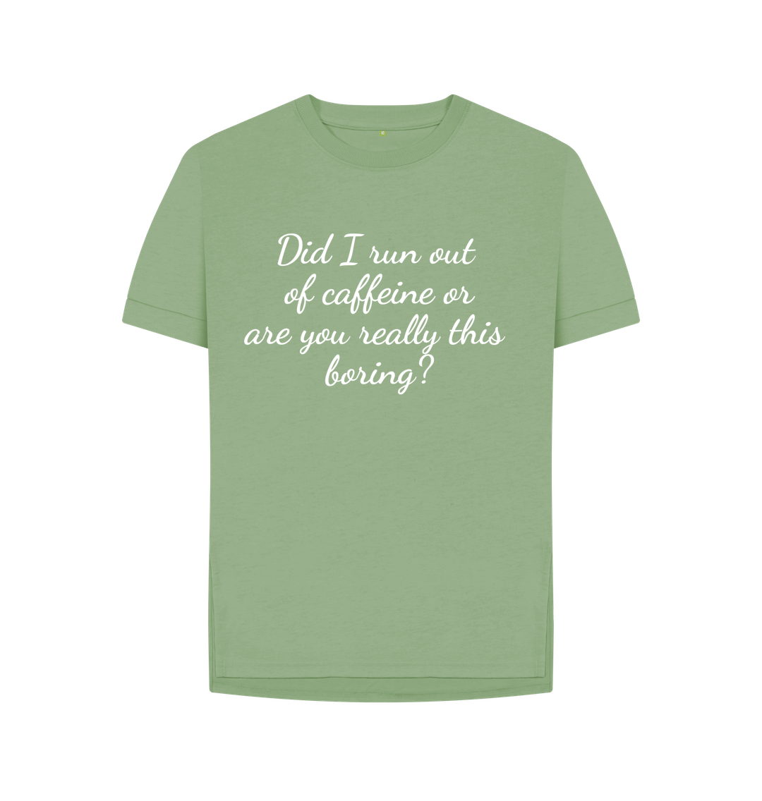 Sage Organic Cotton Woman's T-shirt run out of Caffeine