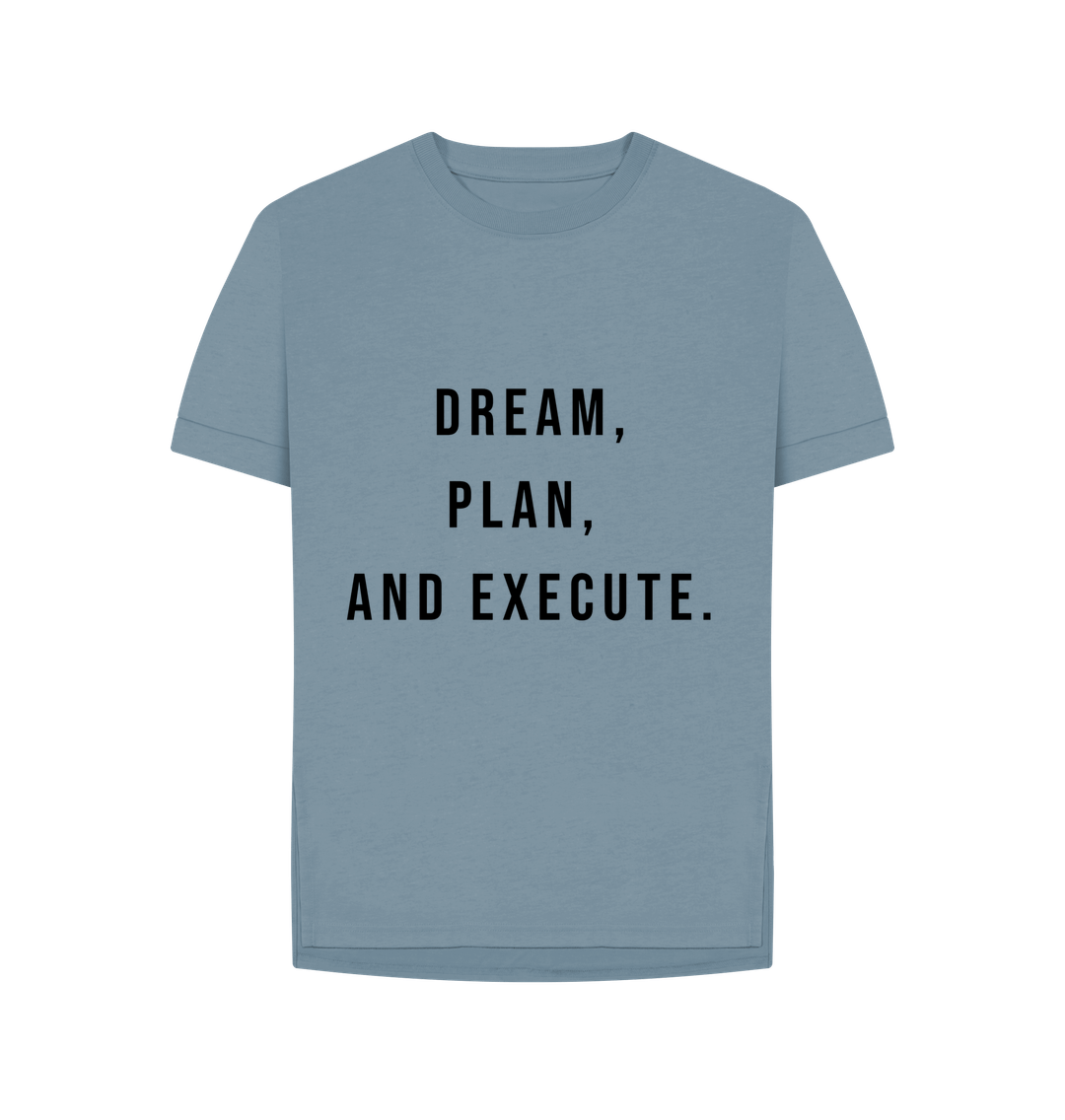 Stone Blue Organic Cotton Woman's Dream, Plan, and Execute T-Shirt