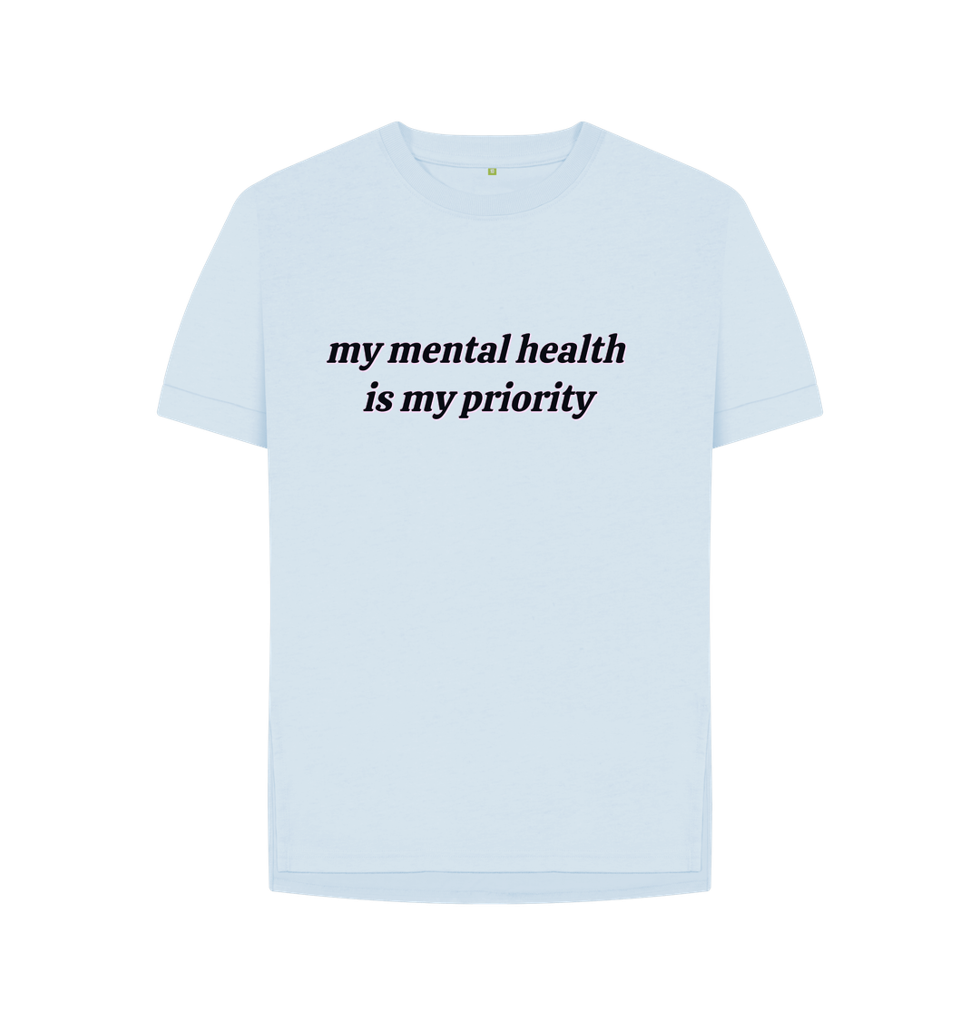 Sky Blue Organic Cotton my mental helath is my priority Women's Relaxed T-Shirt