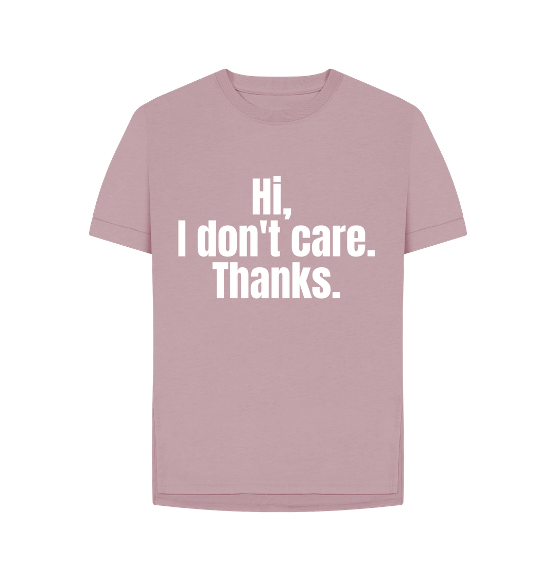 Mauve Organic Cotton Hi, I don't care. Thanks. Women's T-Shirt