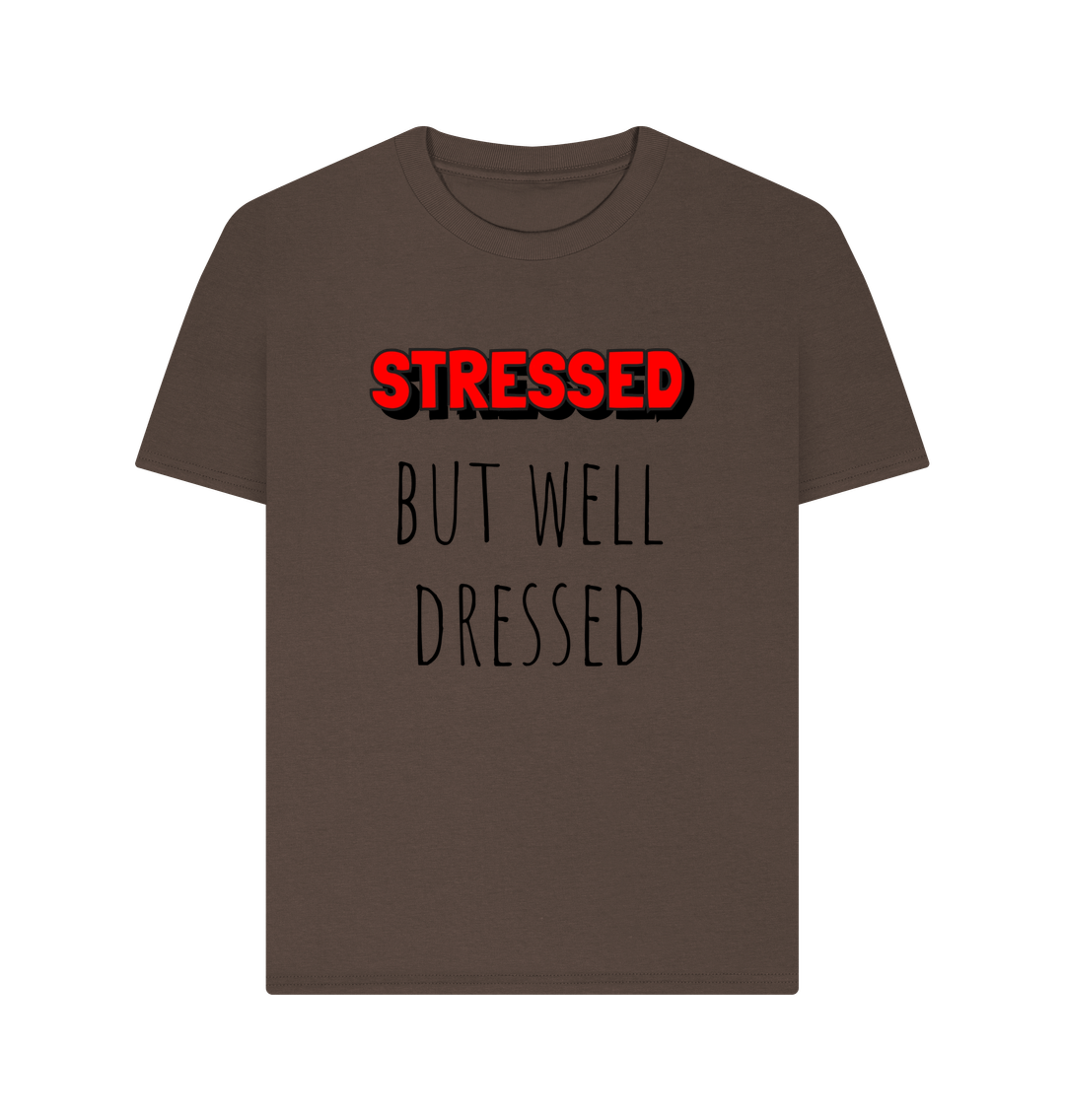 Chocolate Organic Cotton Stressed but Well Dressed Women's T-Shirt