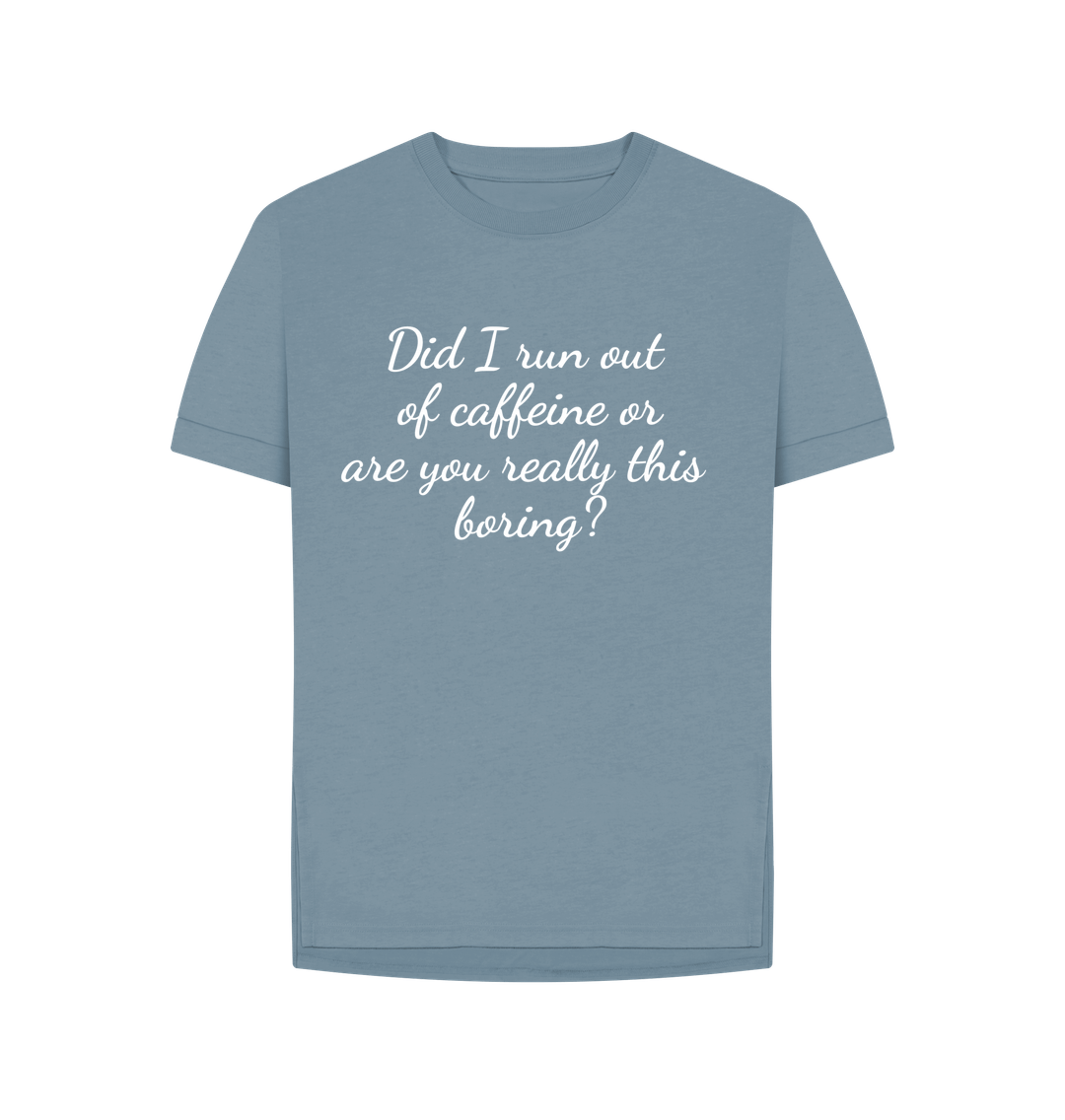 Stone Blue Organic Cotton Woman's T-shirt run out of Caffeine