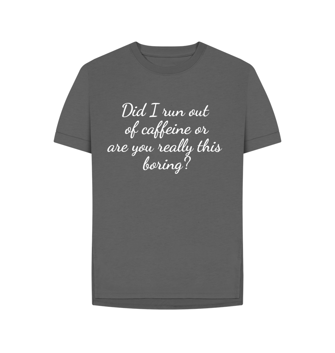 Slate Grey Organic Cotton Woman's T-shirt run out of Caffeine
