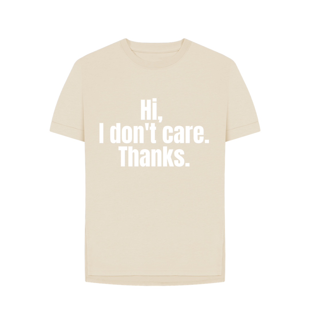 Oat Organic Cotton Hi, I don't care. Thanks. Women's T-Shirt
