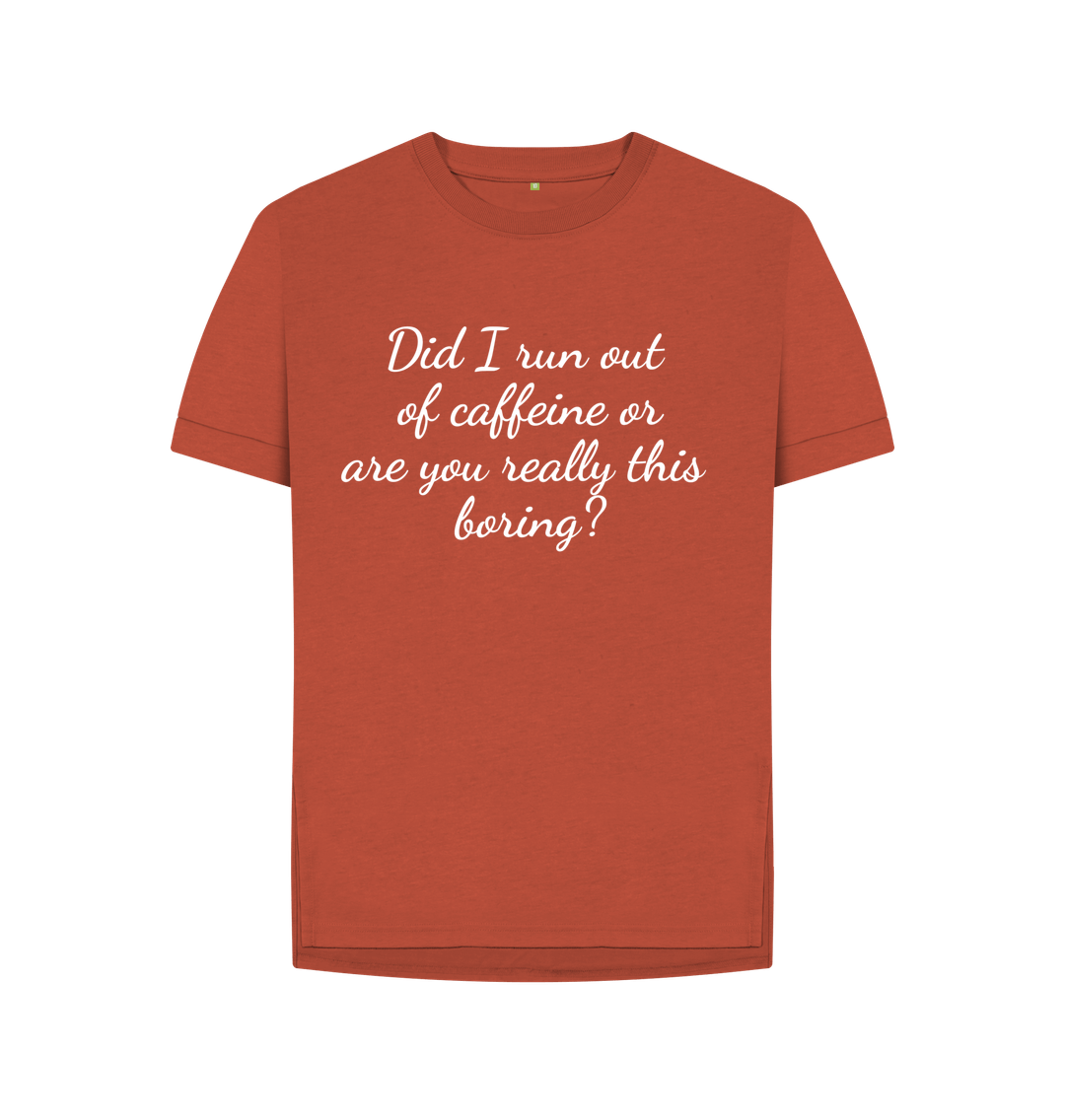 Rust Organic Cotton Woman's T-shirt run out of Caffeine