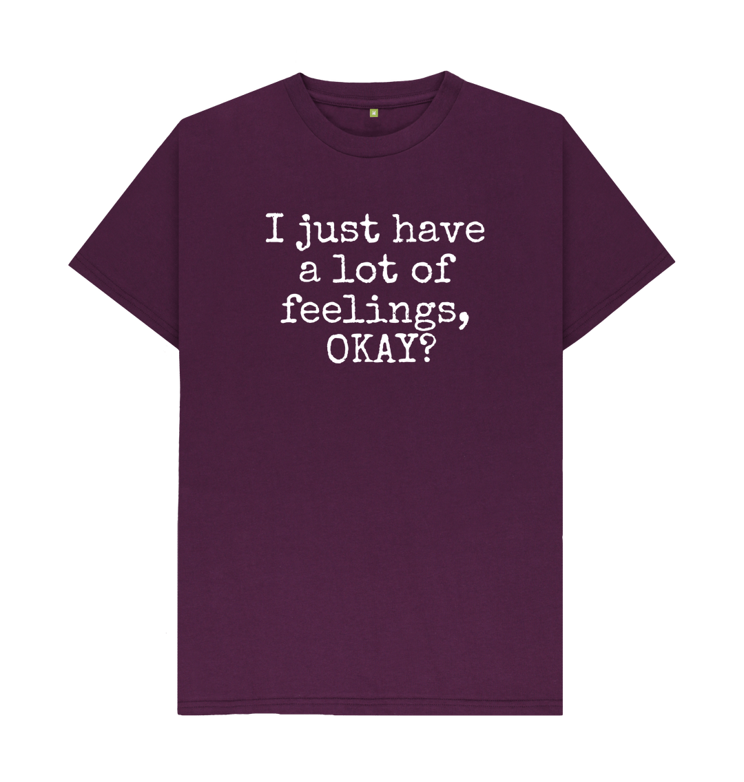 Purple Organic Cotton Men's T-shirt I just have a lot of feelings, OKAY?