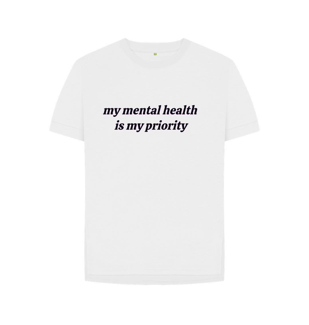 White Organic Cotton my mental helath is my priority Women's Relaxed T-Shirt