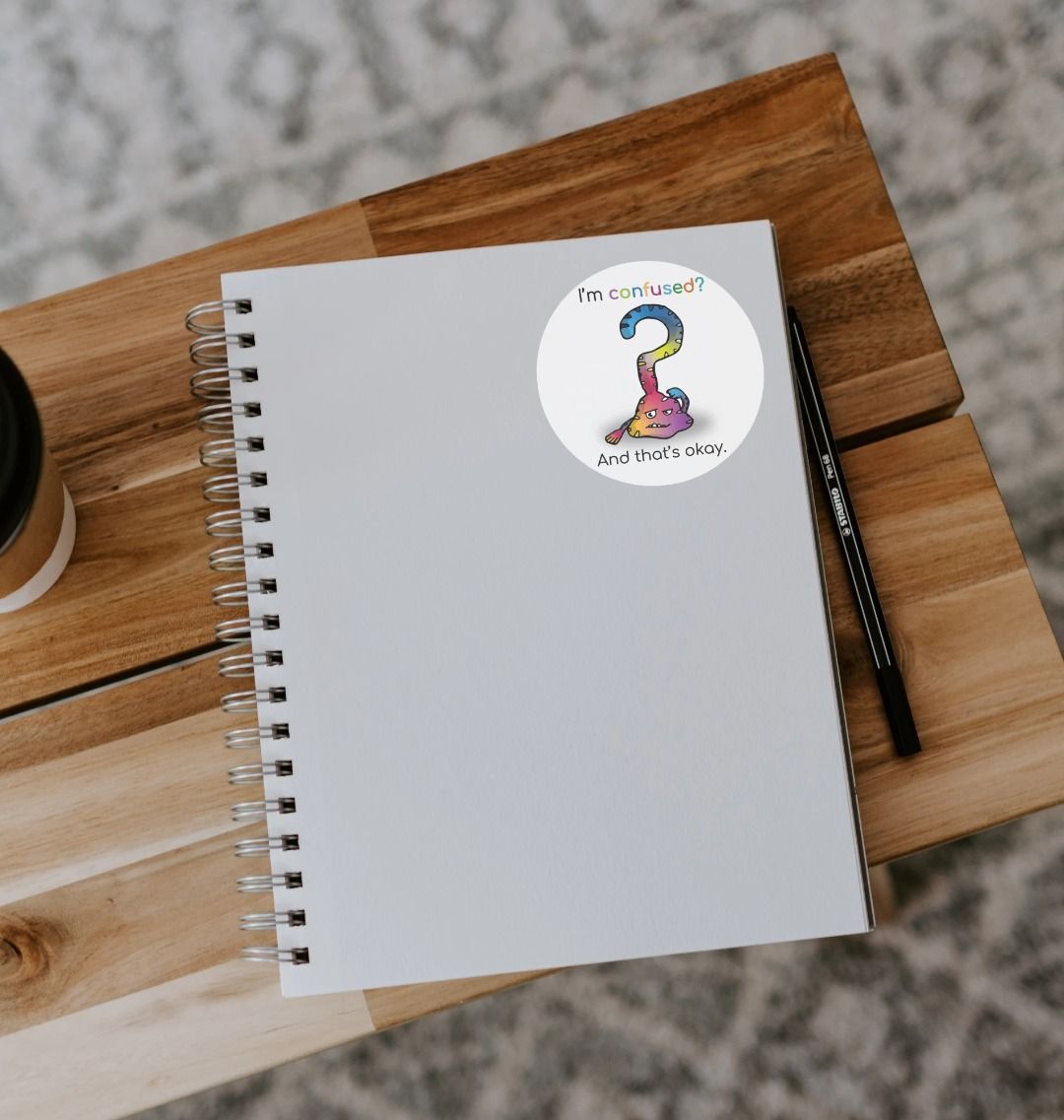 "I'm confused? And that's okay!" Mental Health Sticker