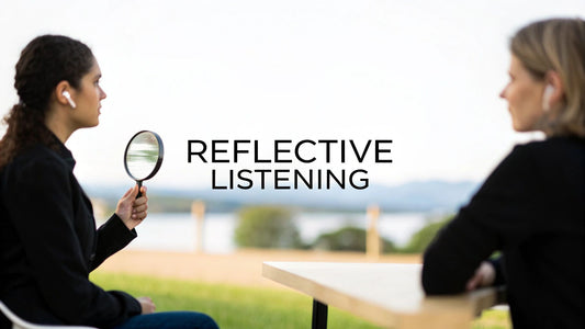 What is reflective listening? A Practical Guide to Better Communication