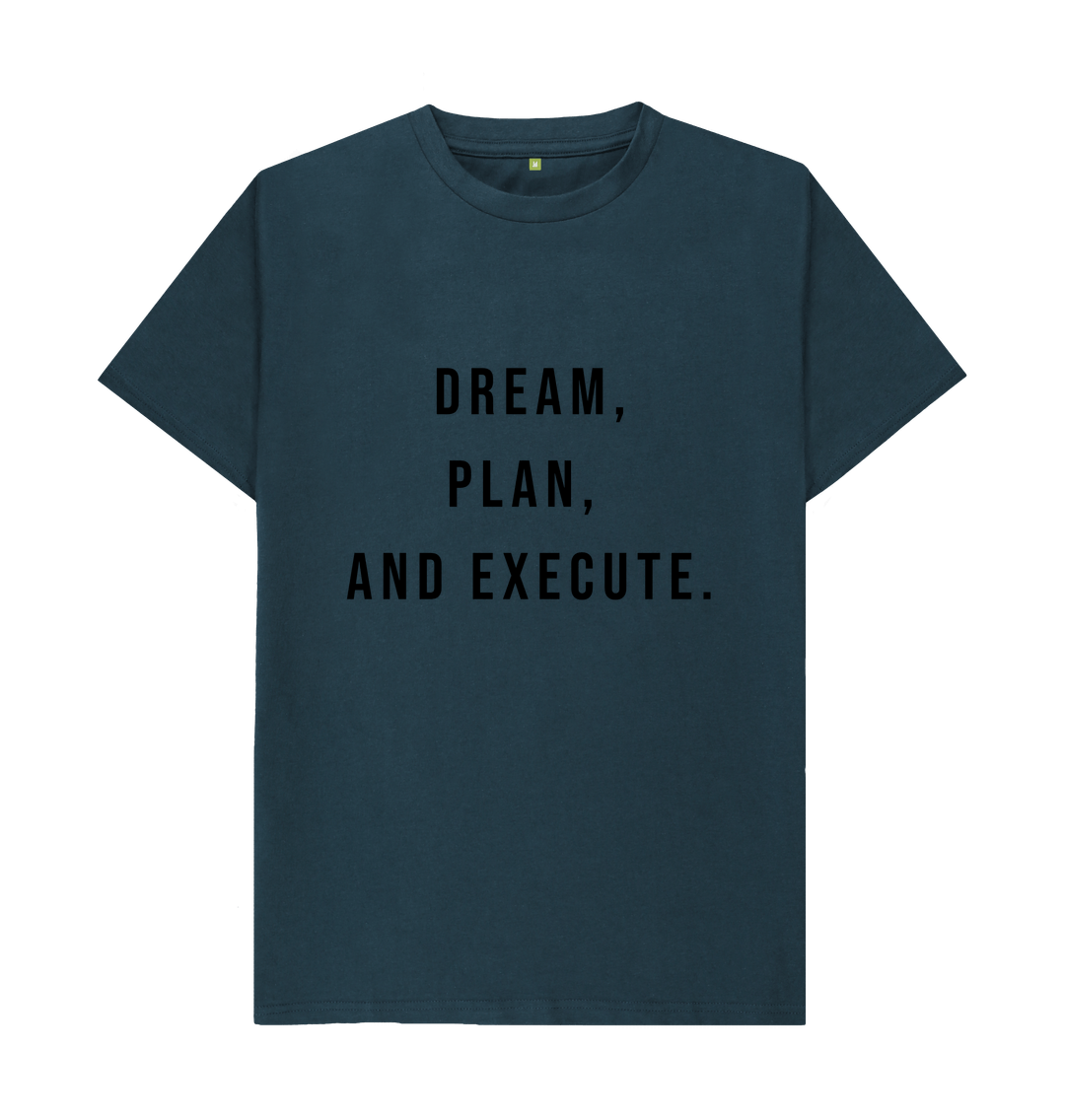 Denim Blue Organic Cotton Dream, Plan, and Execute Men's T-shirt