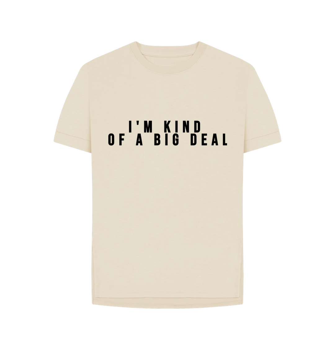 Oat Organic Cotton I'm kind of a big deal Womans's T-shirt