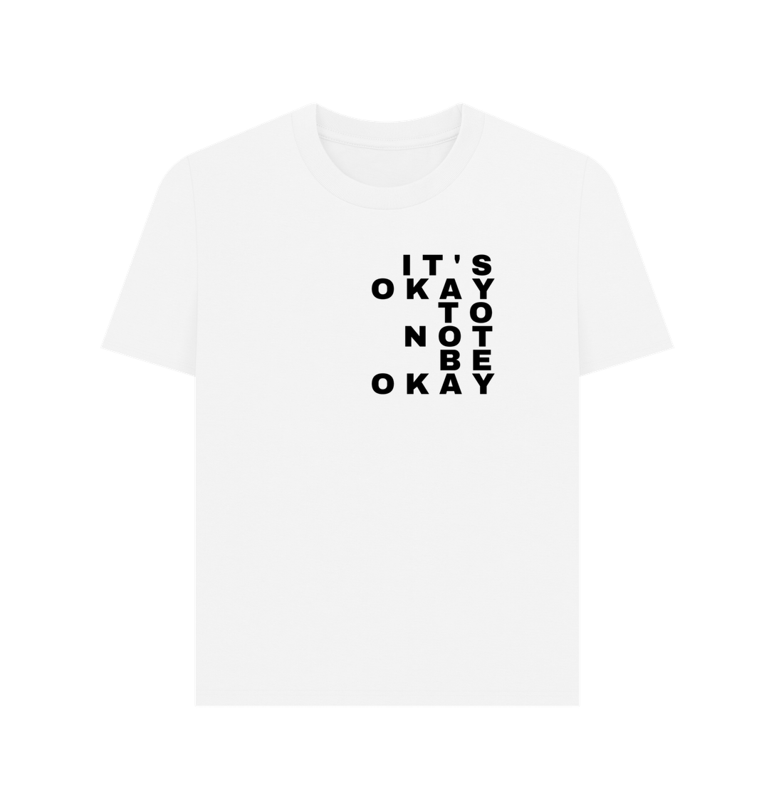 White It's Okay To Not Be Okay Women's Mental Health Organic Cotton T-Shirt