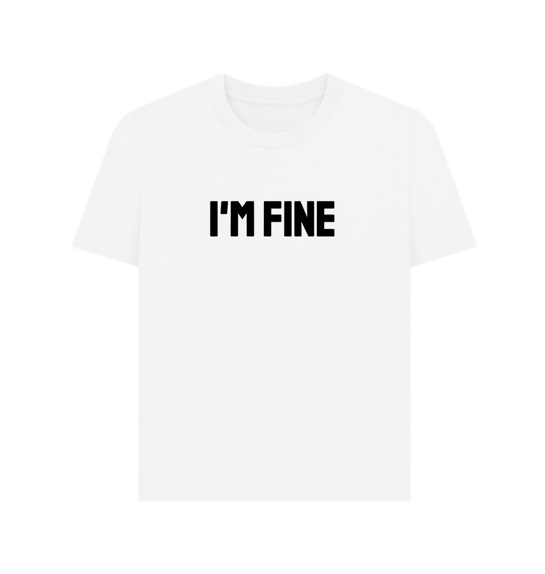 White I'm Fine Organic Cotton Women's Mental Health T-Shirt