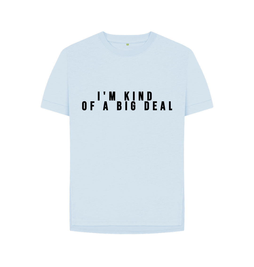 Sky Blue Organic Cotton I'm kind of a big deal Womans's T-shirt