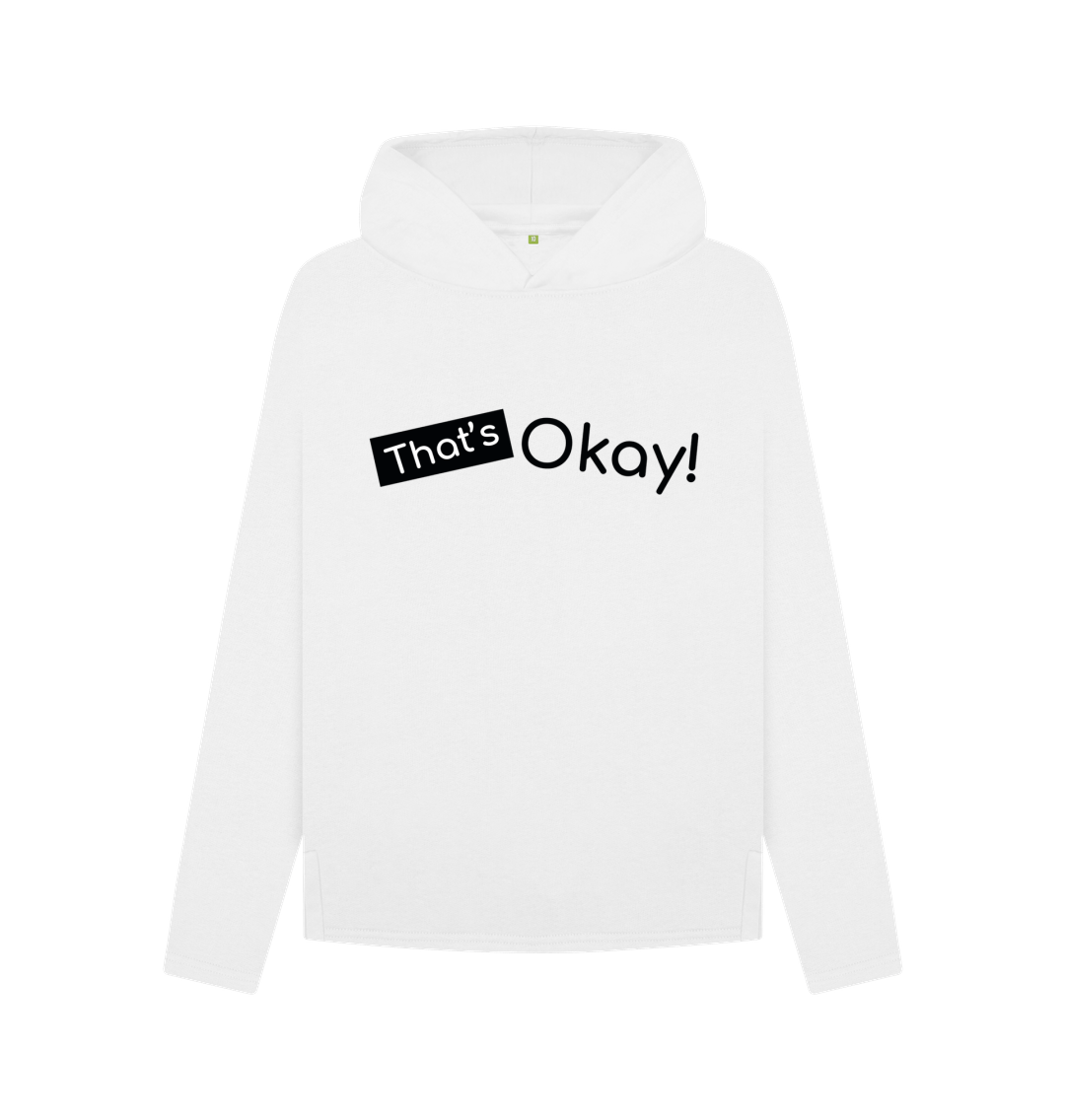 White Organic Cotton That's Okay Black Logo Mental Health Clothing Women's Relaxed Fit Hoodie