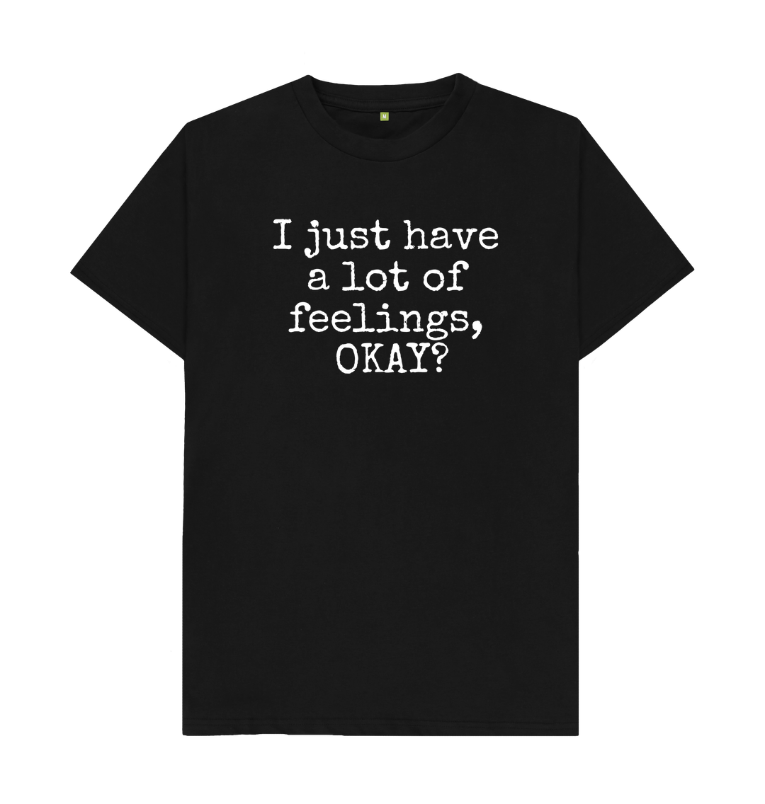 Black Organic Cotton Men's T-shirt I just have a lot of feelings, OKAY?