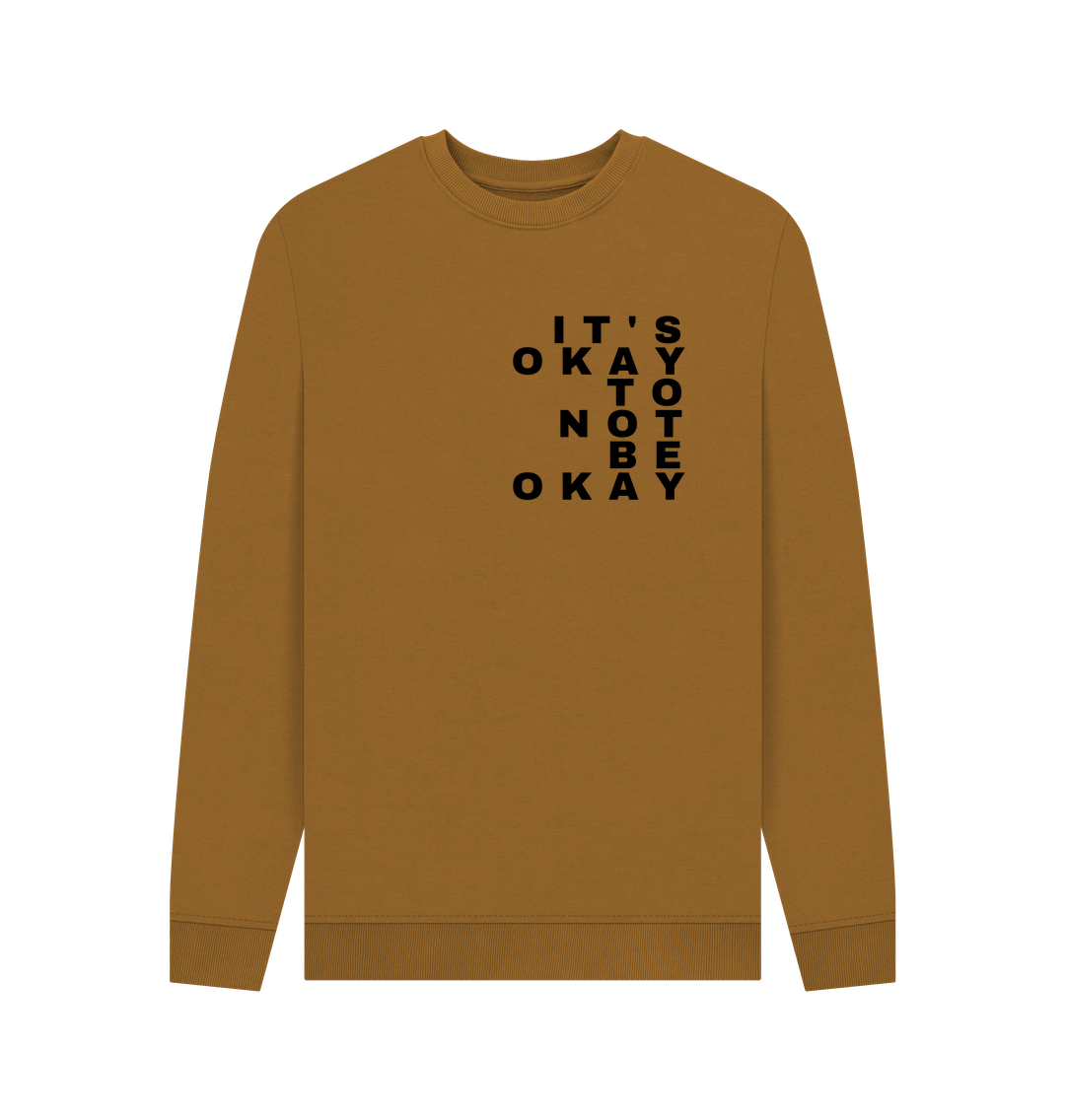 Brown It's Okay Not to Be Okay Organic Cotton Men's Mental Health Sweatshirt