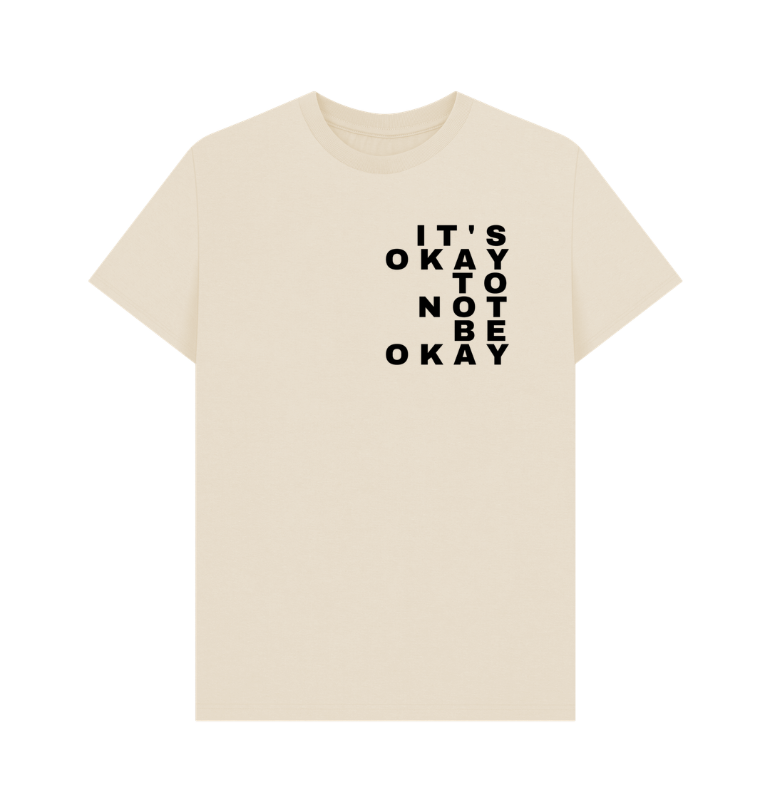 Oat It's Okay To Not Be Okay - Men's Mental Health Organic Cotton T-Shirt