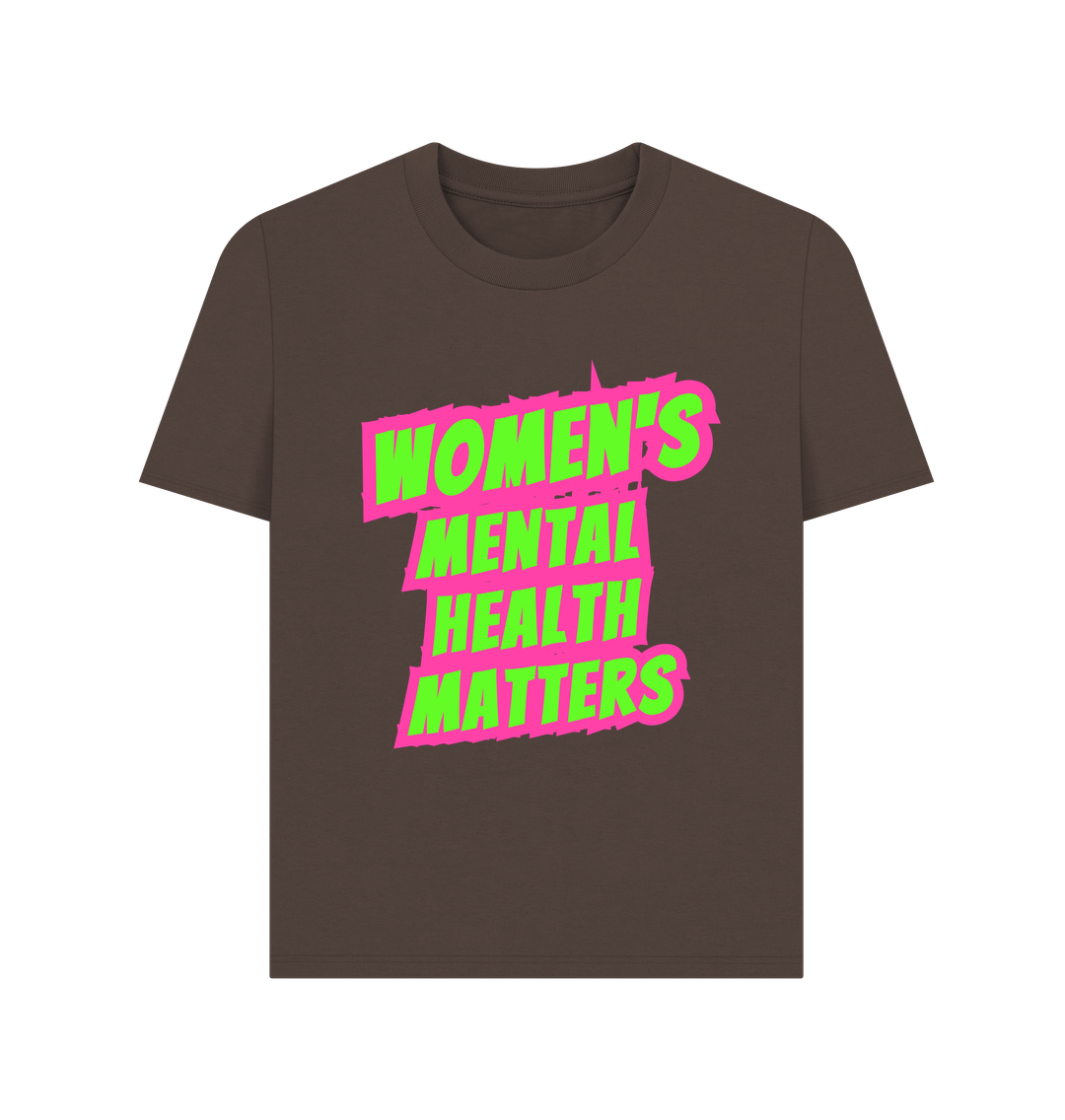 Chocolate Women's Mental Health Matters Organic Cotton Mental Health T-Shirt