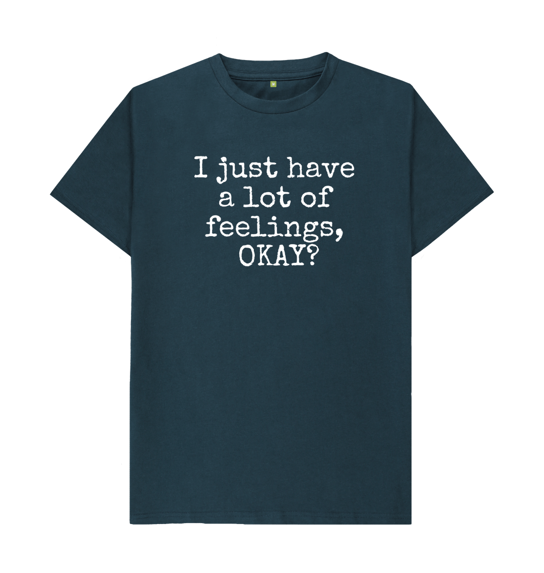 Denim Blue Organic Cotton Men's T-shirt I just have a lot of feelings, OKAY?