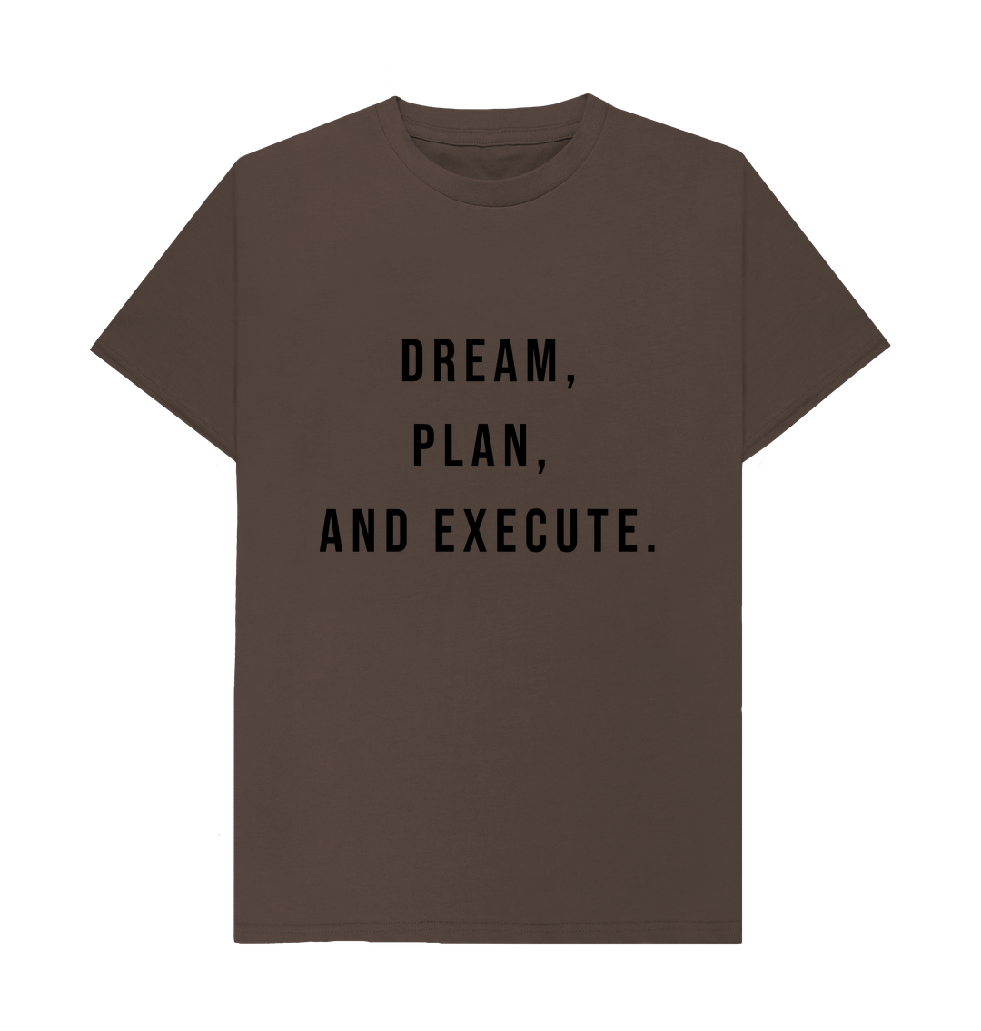 Chocolate Organic Cotton Dream, Plan, and Execute Men's T-shirt