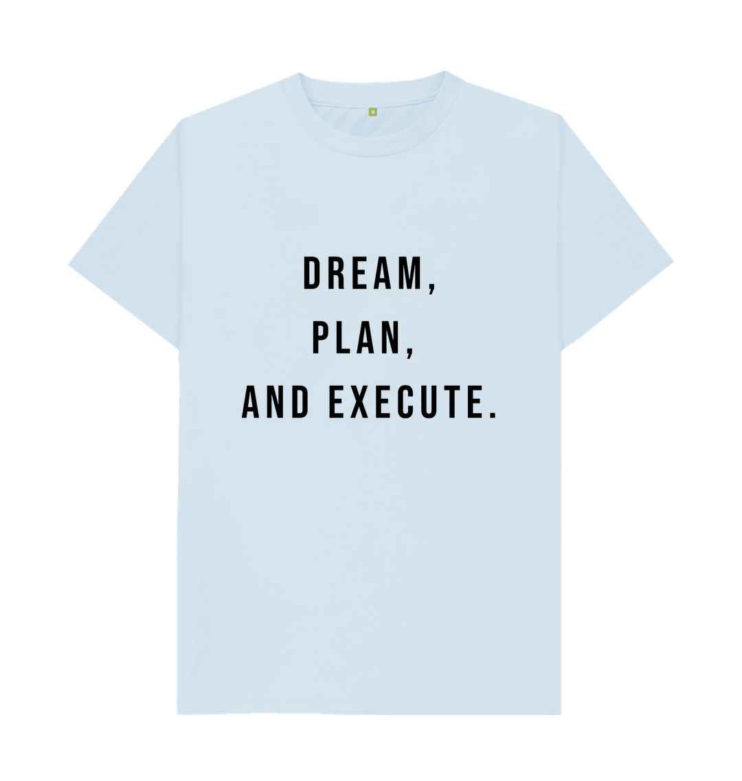 Sky Blue Organic Cotton Dream, Plan, and Execute Men's T-shirt