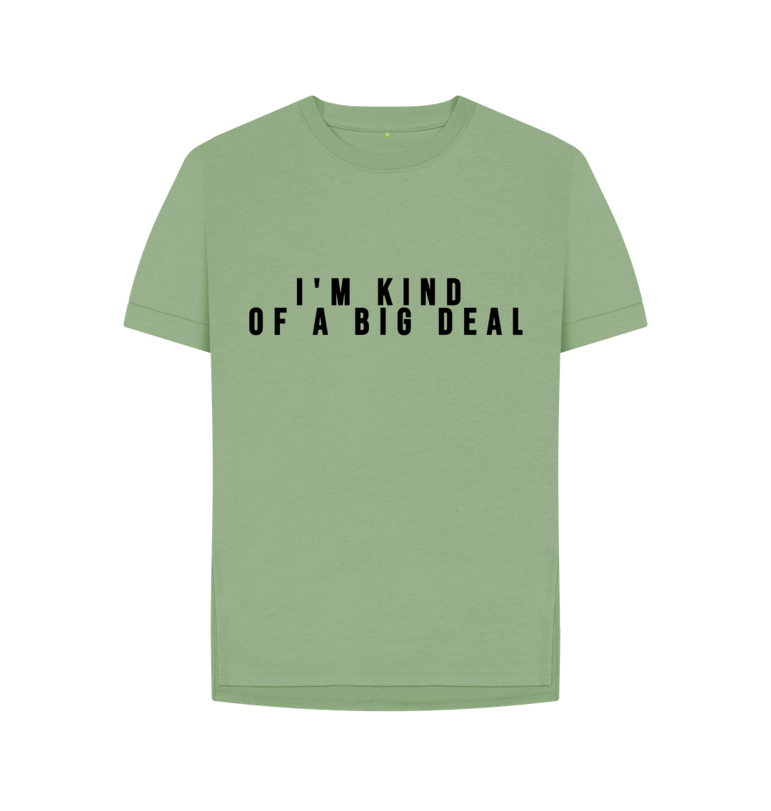 Sage Organic Cotton I'm kind of a big deal Womans's T-shirt