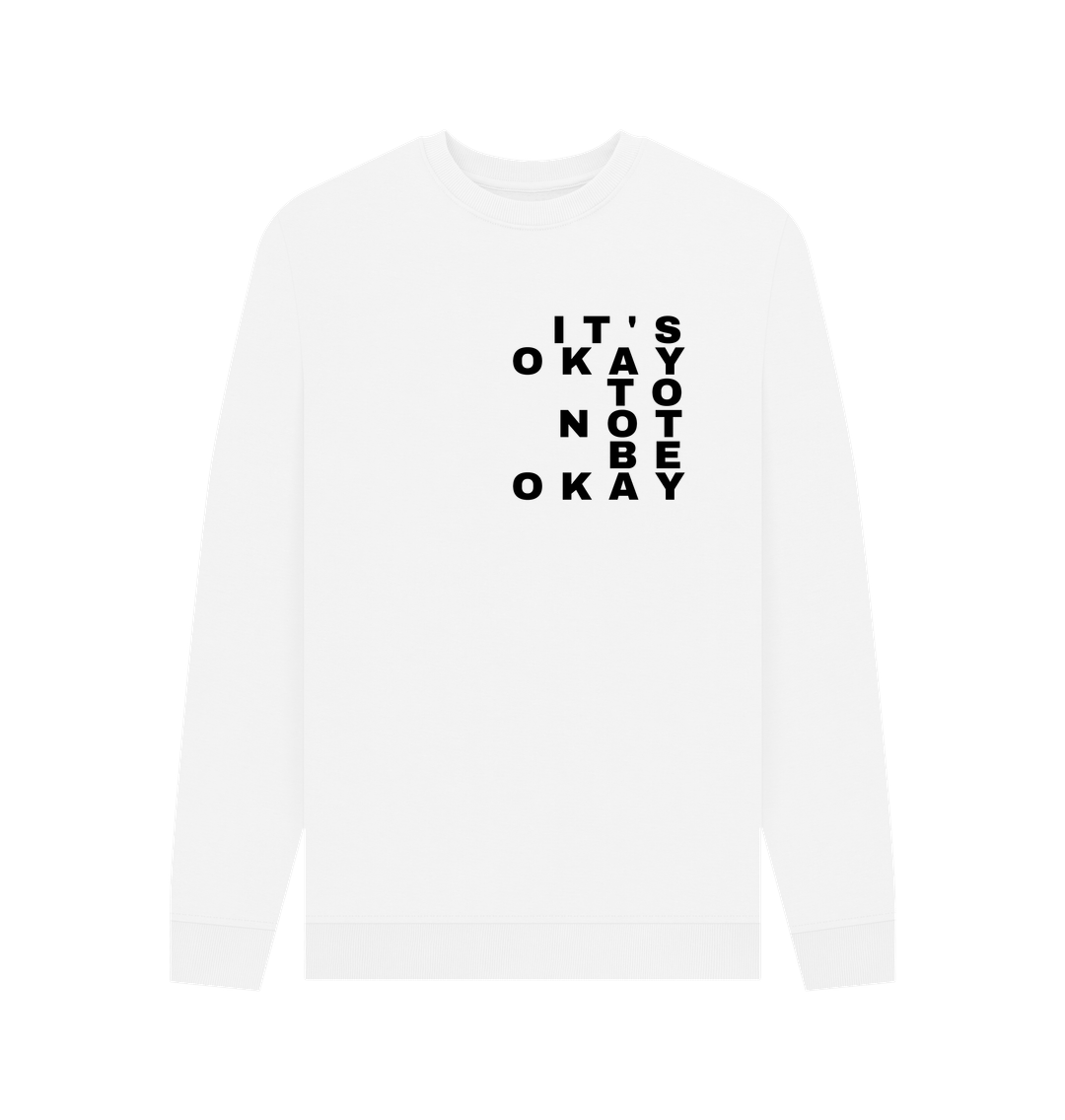 White It's Okay Not to Be Okay Organic Cotton Men's Mental Health Sweatshirt