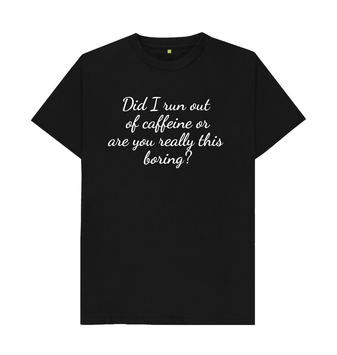 Black Organic Cotton Men's T-shirt run out of Caffeine