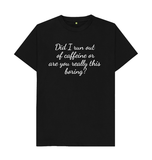 Black Organic Cotton Men's T-shirt run out of Caffeine