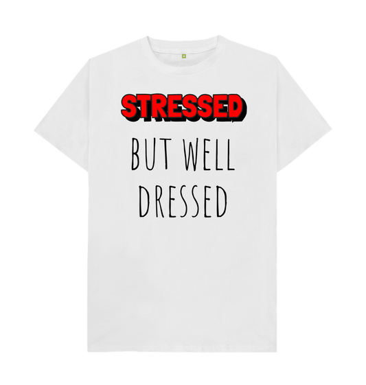 White Organic Cotton Stressed But Well Dressed Mental Health Men's T-Shirt