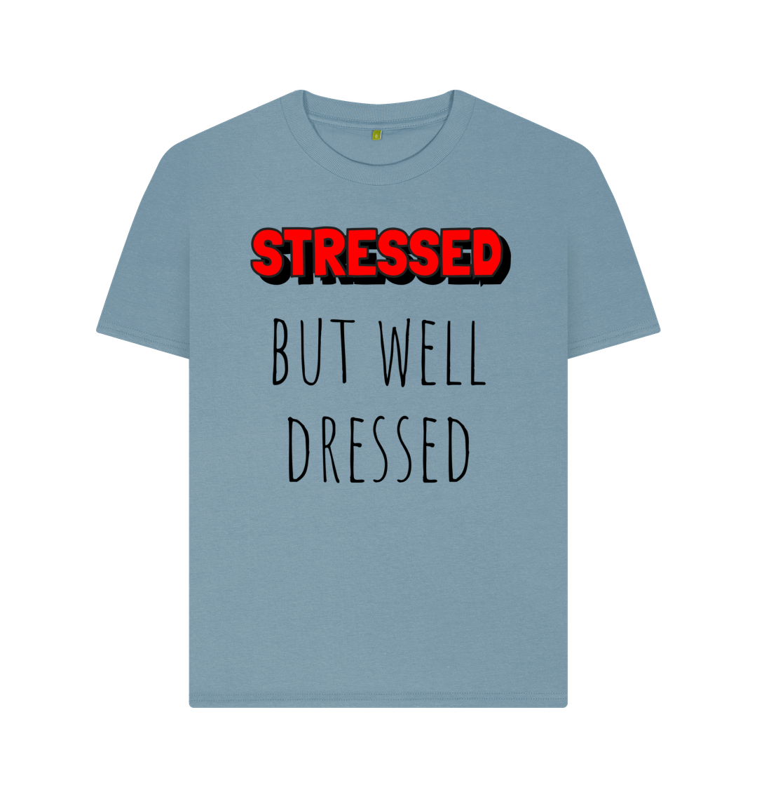 Stone Blue Organic Cotton Stressed But Well Dressed Mental Health Women's T-Shirt
