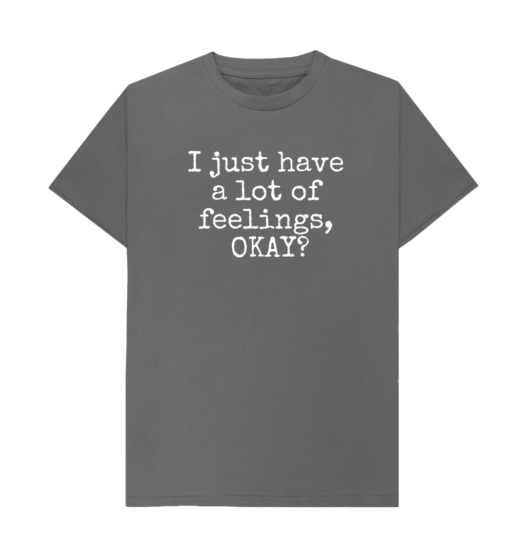 Slate Grey Organic Cotton Men's T-shirt I just have a lot of feelings, OKAY?