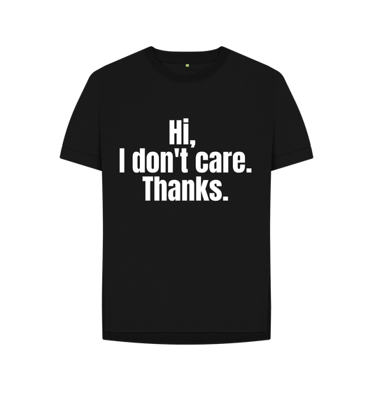 Black Organic Cotton Hi, I don't care. Thanks. Women's T-Shirt