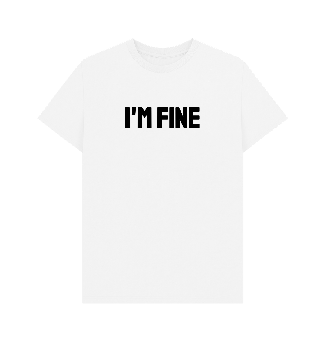 White I'm Fine Organic Cotton Men's Mental Health T-Shirt