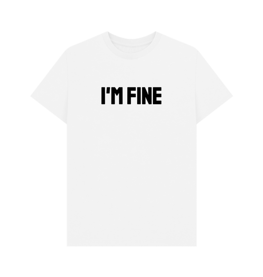 White I'm Fine Organic Cotton Men's Mental Health T-Shirt