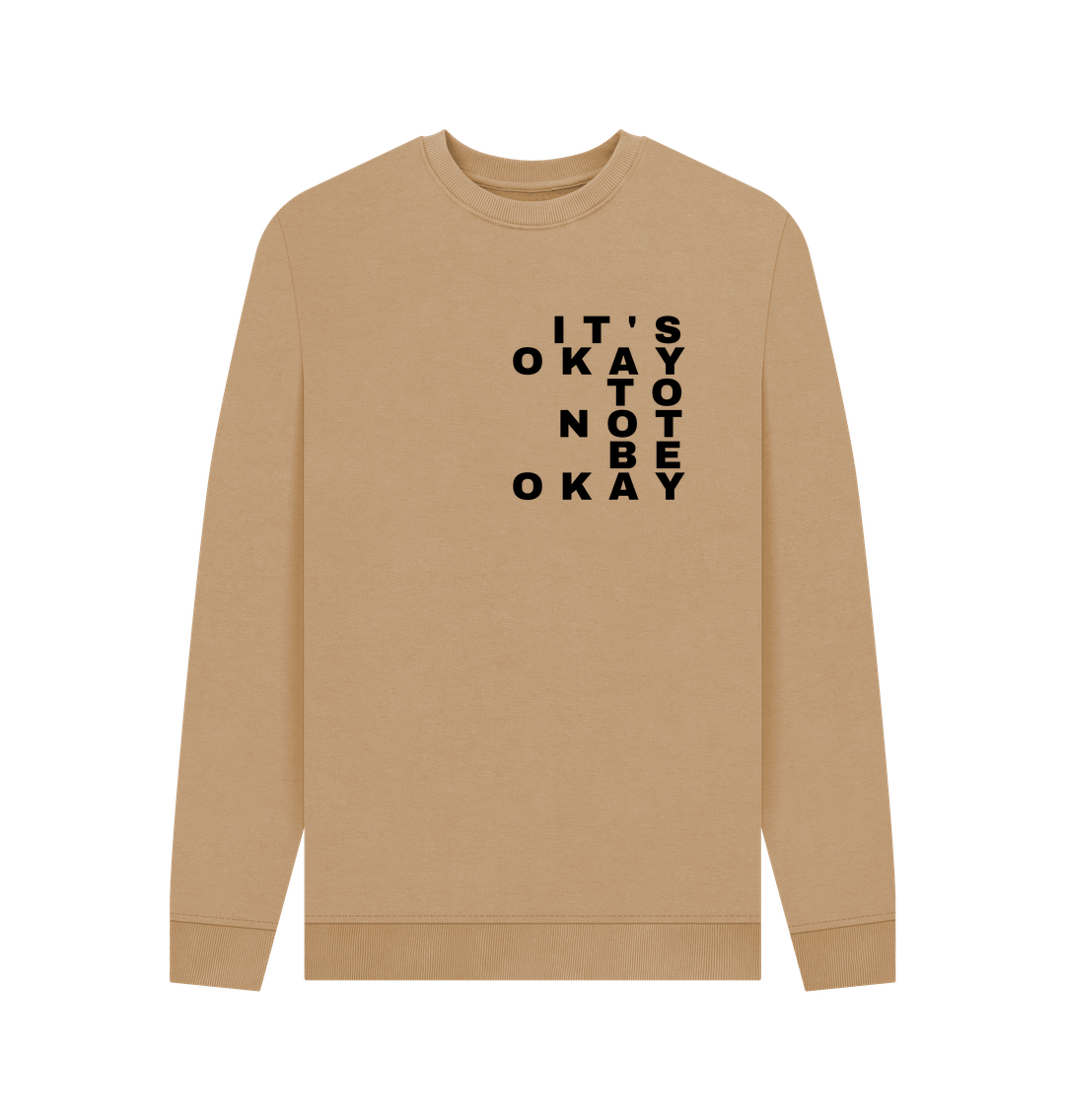 Sand It's Okay Not to Be Okay Organic Cotton Men's Mental Health Sweatshirt