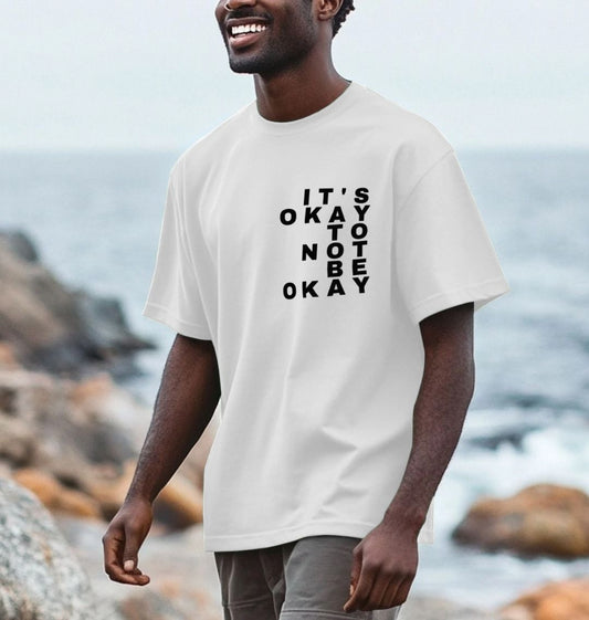 It's Okay to Not Be Okay Mental Health Organic Cotton Oversized T-Shirt Men's