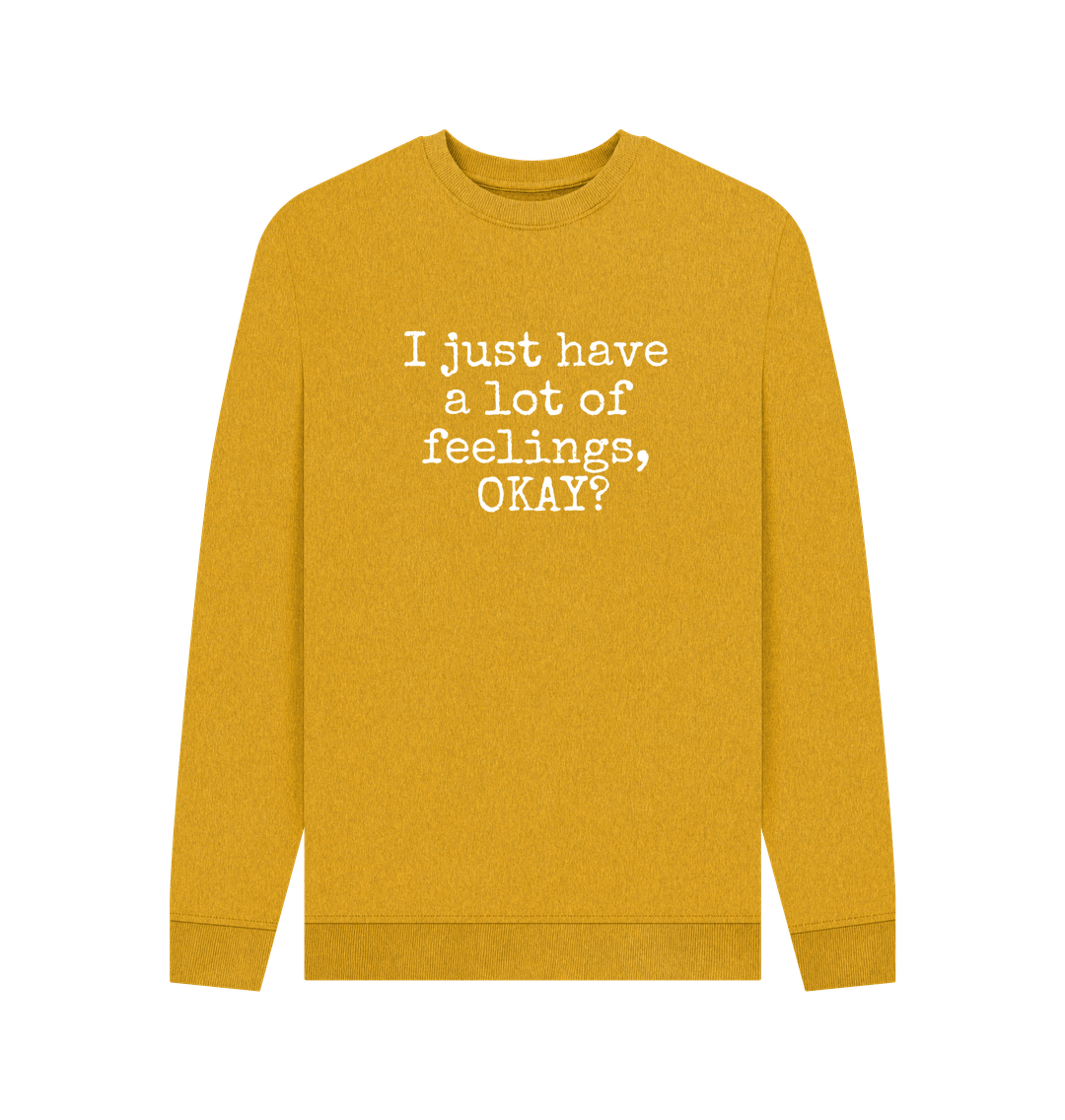 Sunflower Yellow Recycled Cotton Men's Mental Health Sweatshirt \"I just have a lot of feelings, OKAY?\"