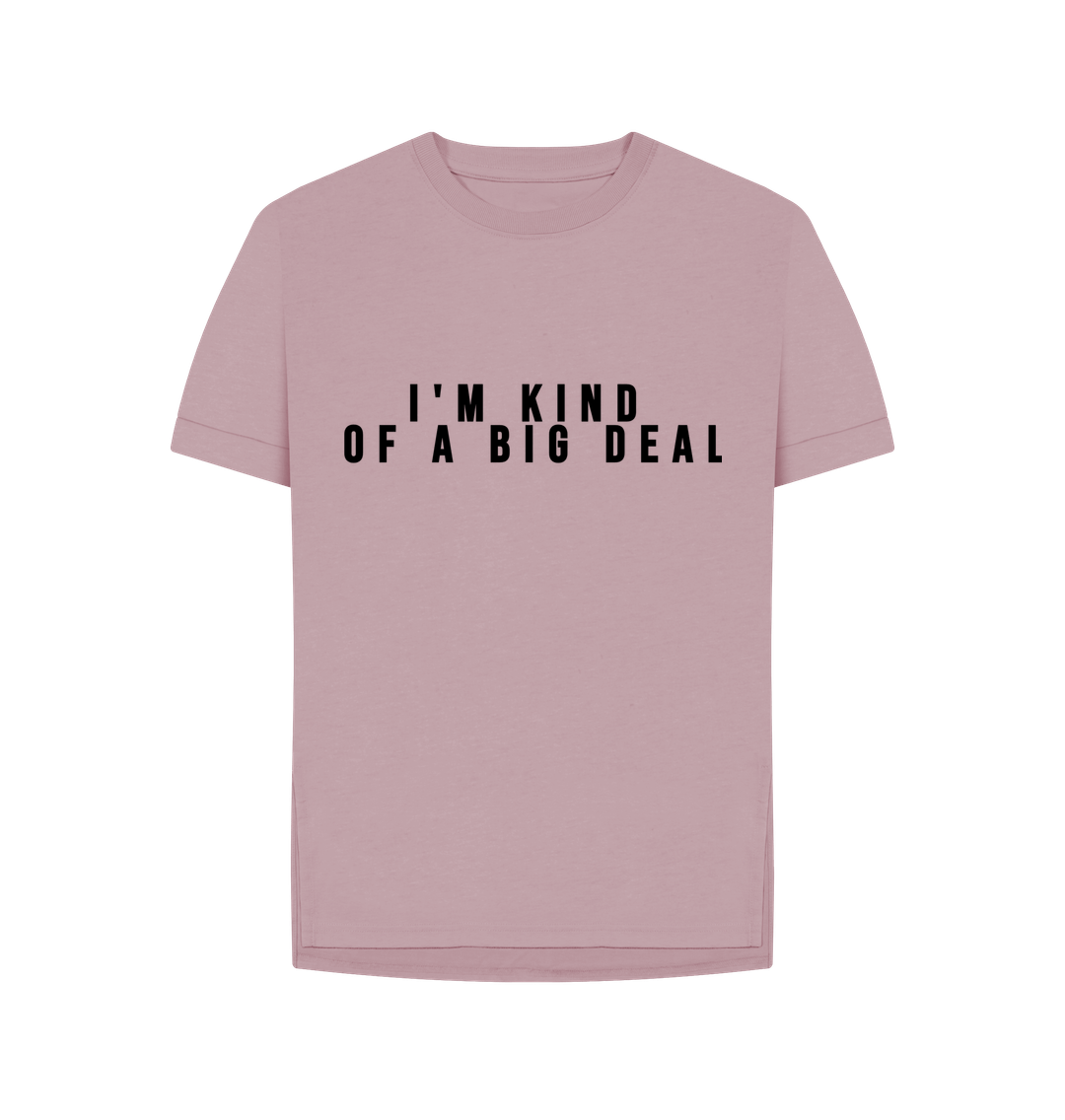 Mauve Organic Cotton I'm kind of a big deal Womans's T-shirt