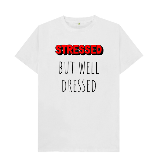 White Organic Cotton Mental Health Stressed but well dressed Men's T-shirt