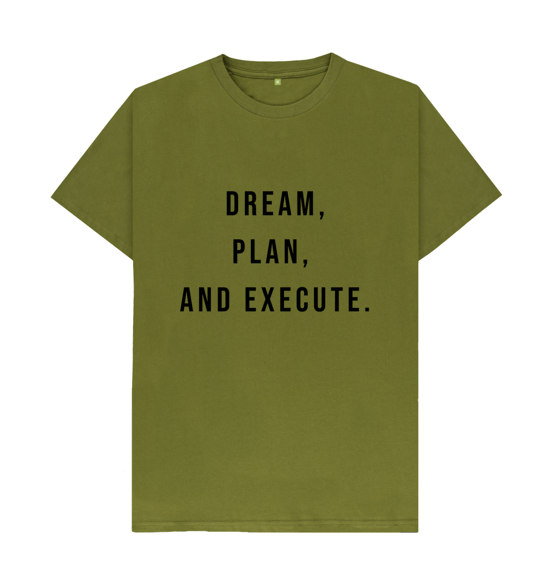 Moss Green Organic Cotton Dream, Plan, and Execute Men's T-shirt