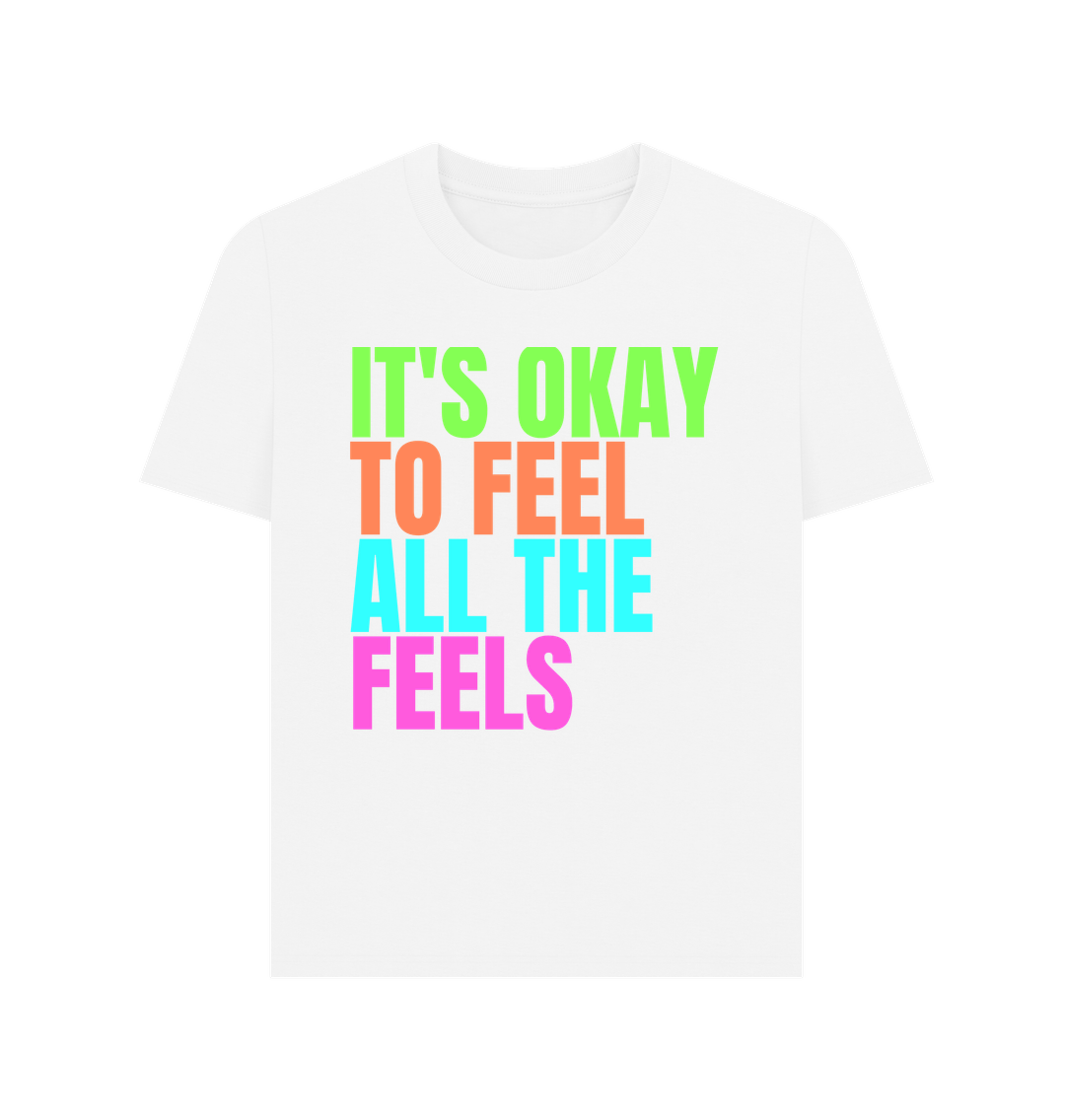 White It's Okay To Feel All The Feels Emotions Mental Health Organic Cotton Women's T-Shirt