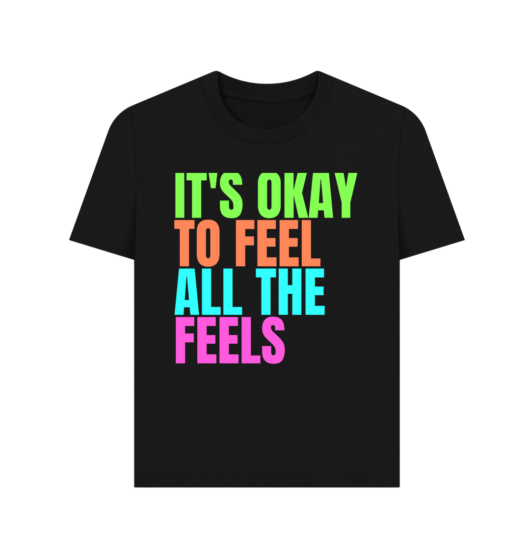 Black It's Okay To Feel All The Feels Emotions Mental Health Organic Cotton Women's T-Shirt