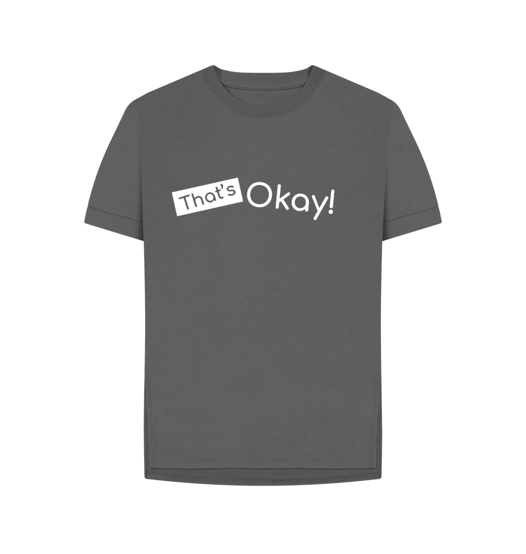 Slate Grey Organic Cotton That's Okay White Logo Mental Health Clothing Women's Relaxed Fit T-Shirt