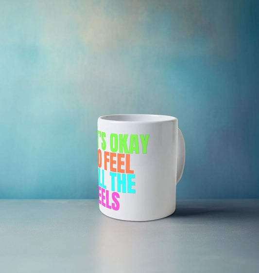 It's Okay to Feel All the Feels Mental Health Mug